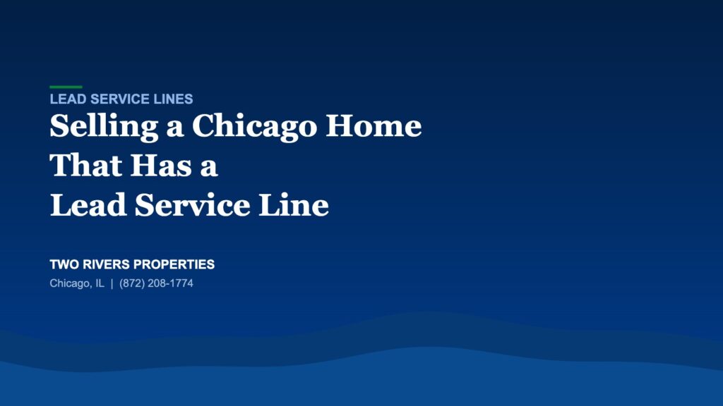 Selling a Chicago home that has a lead water service line